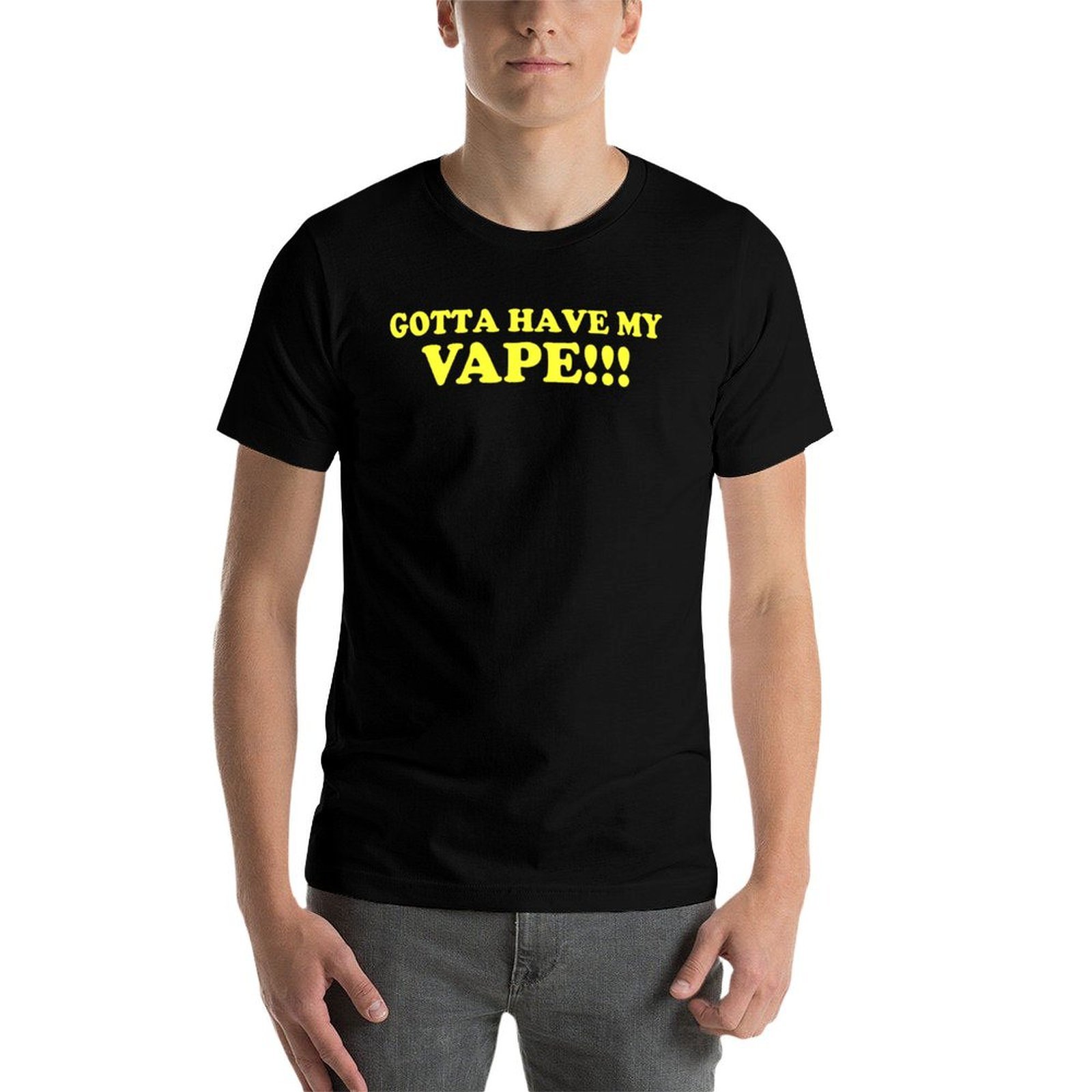 Gotta Have My Vape!!! T-Shirt  - đánh giá và giá Quick Vape
